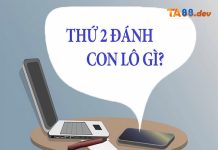Tìm hiểu các con lô hay về thứ 2 cùng nhà cái TA88 Kinh nghiệm khi chọn lô hay về thứ 2